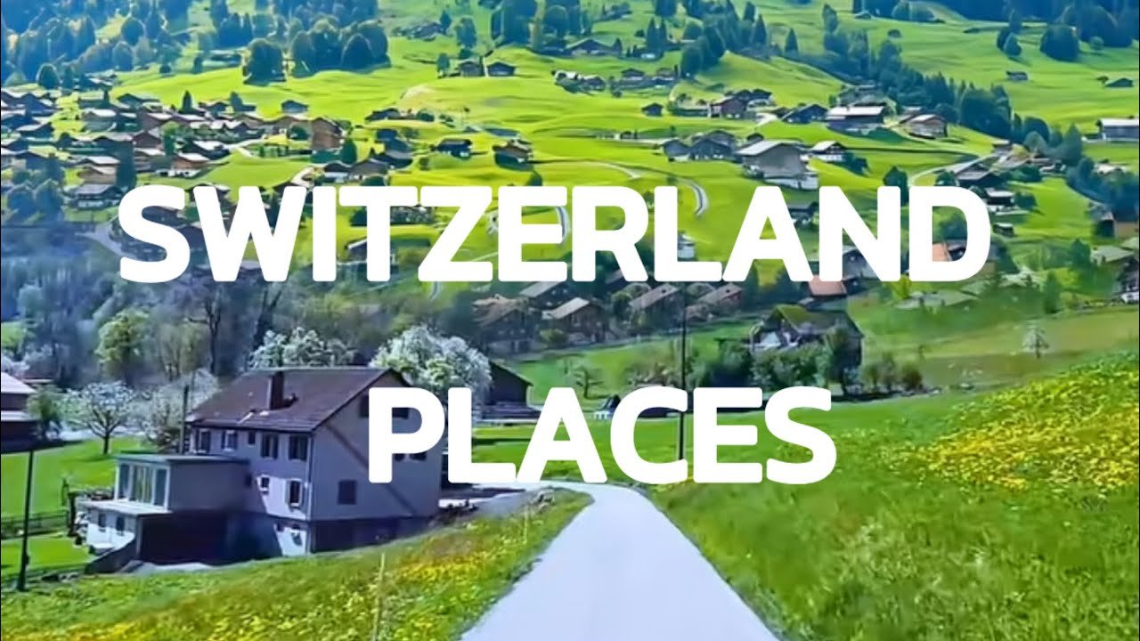 The Most Beautiful Places in Switzerland (2025 Travel Guide)