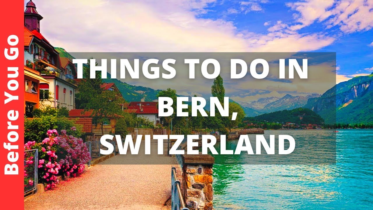 Bern Switzerland Travel Guide: 12 BEST Things to Do in Bern