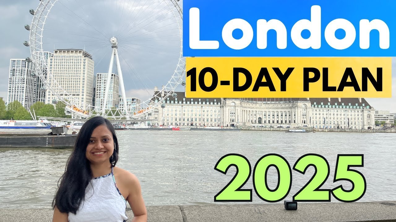 10-Day London Itinerary 2025: Best Attractions, Price | Full Travel Guide